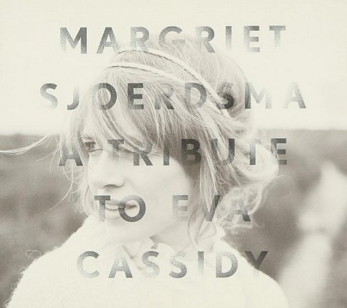Margriet Sjoerdsma A Tribute to Eva Cassidy